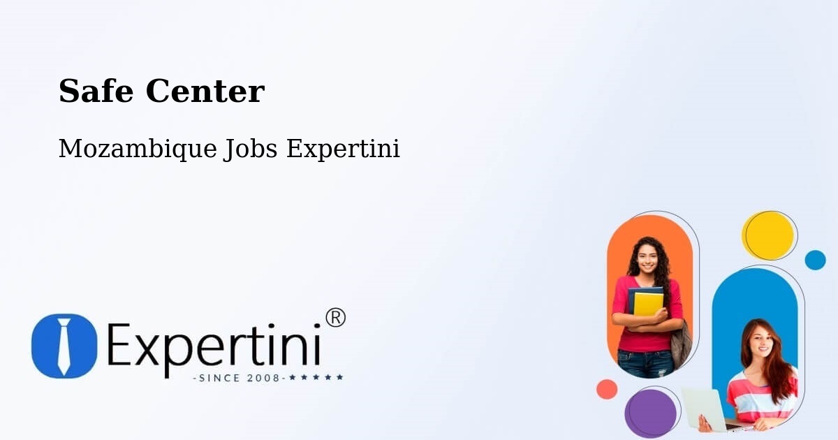 Safety Center – Maputo - Mozambique Jobs Expertini